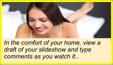 In the comfort of your home, view a draft of your slideshow and type comments as you watch it..